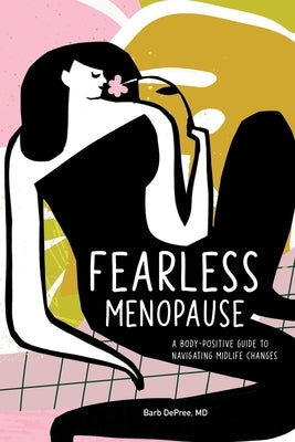 Fearless Menopause: A Body-Positive Guide to Navigating Midlife Changes by DePree, Barbara