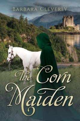 The Corn Maiden: A romantic historical mystery by Cleverly, Barbara