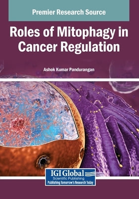 Roles of Mitophagy in Cancer Regulation by Pandurangan, Ashok Kumar