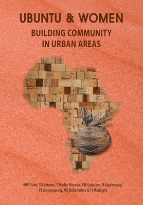 Ubuntu and Women: Building Community in Urban Areas by Dube, Musa W.