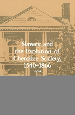Slavery and the Evolution of Cherokee Society, 1540-1866: 1540-1866 by Perdue, Theda