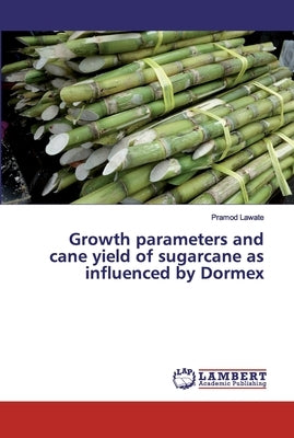 Growth parameters and cane yield of sugarcane as influenced by Dormex by Lawate, Pramod