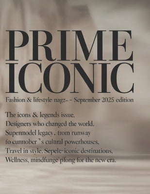 Prime Iconic: Fashion & Lifestyle Magazine: September 2025 Edition by Deep