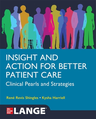 Insight and Action for Better Patient Care: Clinical Pearls and Strategies by Shingles, Rene Revis