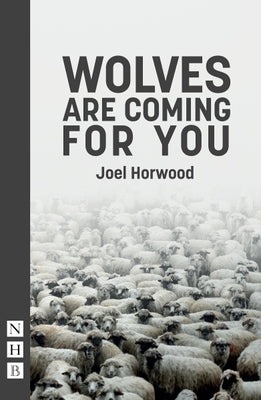 Wolves Are Coming for You by Horwood, Joel