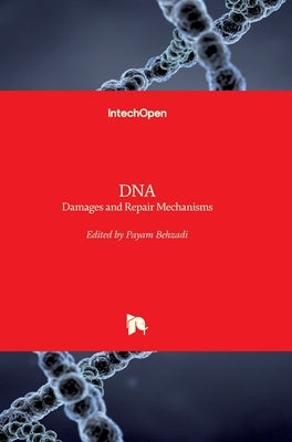 DNA: Damages and Repair Mechanisms by Behzadi, Payam