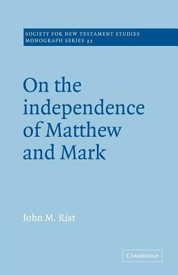 On the Independence of Matthew and Mark by Rist, John M.