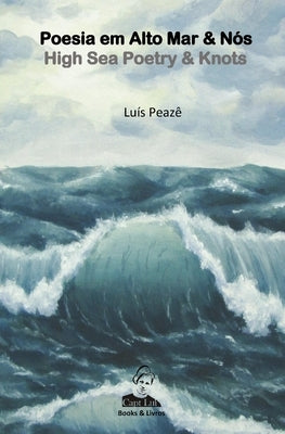 Poesia em Alto Mar & Nos - High Sea Poetry & Knots by Peazê, Luís