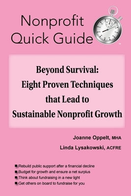 Beyond Survival: Eight Proven Techniques that Lead to Sustainable Nonprofit Growth by Oppelt, Joanne