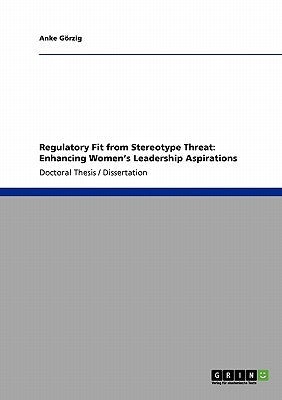Regulatory Fit from Stereotype Threat: Enhancing Women's Leadership Aspirations by Görzig, Anke