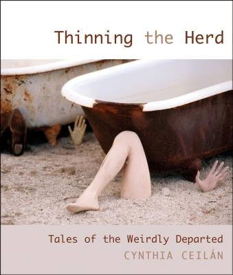 Thinning the Herd: Tales of the Weirdly Departed by Ceilan, Cynthia