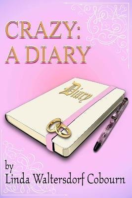 Crazy: A Diary: A story of faith and love by Cobourn, Linda Waltersdorf