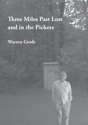 Three Miles Past Lost and in the Pickers by Gerds, Warren