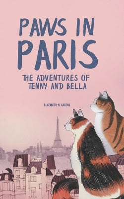 Paws in Paris: The Adventures of Tenny and Bella by Grieco, Elizabeth M.