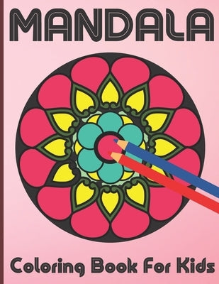 Mandala Coloring Book For Kids: 100 Mandalas Coloring book for kids Relaxation, Mandala Coloring Collection For Boys, Girl And Beginners. by Publishing House, Roderick Prasad