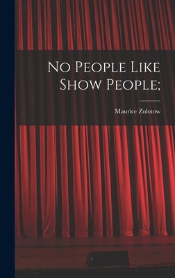 No People Like Show People; by Zolotow, Maurice 1913-