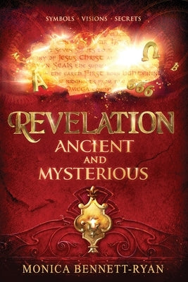 REVELATION Ancient and Mysterious by Bennett-Ryan, Monica