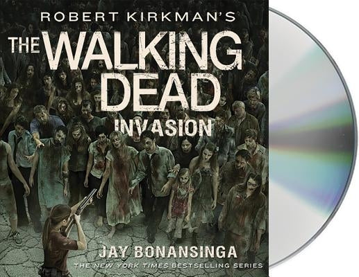 Robert Kirkman's the Walking Dead: Invasion by Bonansinga, Jay