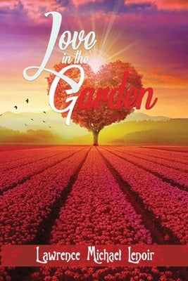 Love in the Garden by Lenoir, Lawrence Michael
