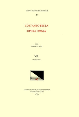 CMM 25 Costanzo Festa (Ca. 1495-1545), Opera Omnia, Edited by Alexander Main (Volumes I-II) and Albert Seay (Volumes III-VIII). Vol. VII Madrigali: Vo by Seay, Albert
