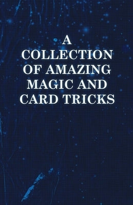 A Collection of Amazing Magic and Card Tricks by Anon
