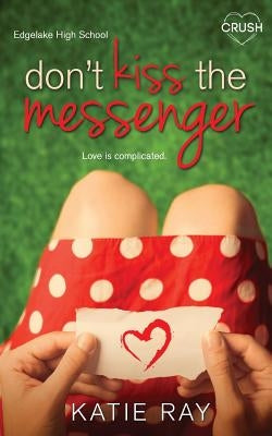 Don't Kiss the Messenger by Ray, Katie