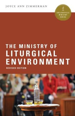 The Ministry of Liturgical Environment by Zimmerman, Joyce Ann