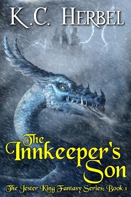 The Innkeeper's Son: The Jester King Fantasy Series: Book One by Herbel, K. C.