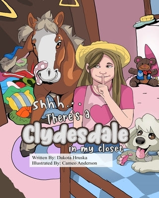 Shhh...There's a Clydesdale in my Closet by Anderson, Cameo