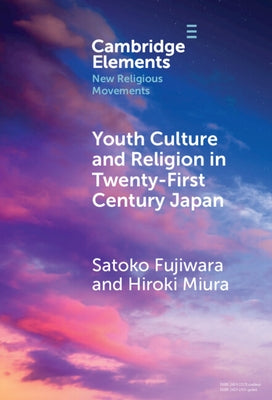 Youth Culture and Religion in Twenty-First Century Japan by Fujiwara, Satoko