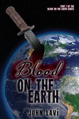 Blood on the Earth by Lavi, John