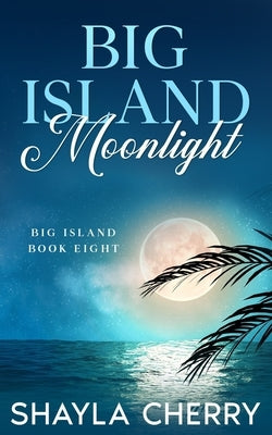 Big Island Moonlight by Cherry, Shayla