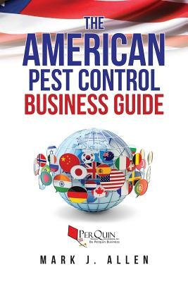 The American Pest Control Business Guide by Development, Perquin Business