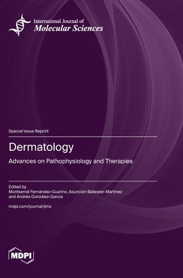 Dermatology: Advances on Pathophysiology and Therapies by Fernández-Guarino, Montserrat