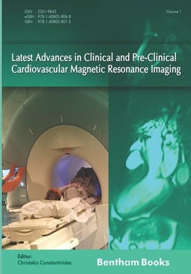 Latest Advances in Clinical and Pre-Clinical Cardiovascular Magnetic Resonance Imaging: Volume 1 by Constantinides, Christakis