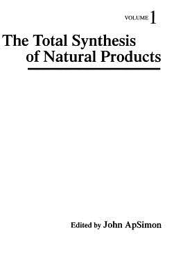 The Total Synthesis of Natural Products, Volume 1 by Apsimon, John