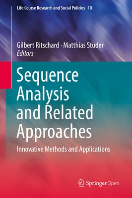 Sequence Analysis and Related Approaches: Innovative Methods and Applications by Ritschard, Gilbert