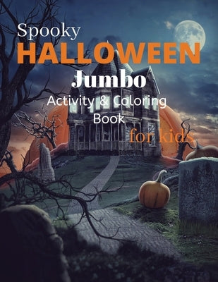 Spooky Halloween Jumbo Activity and Coloring Book for kids by Tatum, Brooke