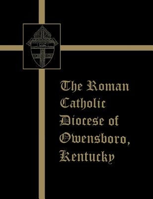 The Roman Catholic Diocese of Owensboro, Kentucky by Turner Publishing