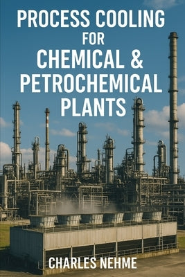 Process Cooling for Chemical & Petrochemical Plants by Nehme, Charles