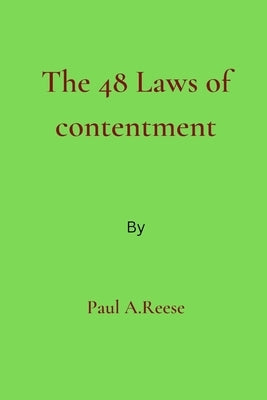 The 48 Laws of contentment by Reese, Paul A.