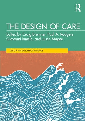 The Design of Care by Bremner, Craig