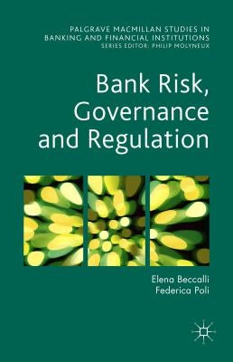 Bank Risk, Governance and Regulation by Beccalli, Elena