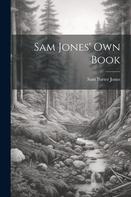 Sam Jones' Own Book by Jones, Sam Porter