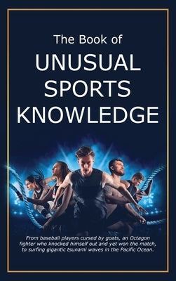 The Book of Unusual Sports Knowledge by Miller, Bruce