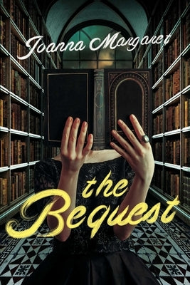 The Bequest: A Dark Academia Thriller by Margaret, Joanna