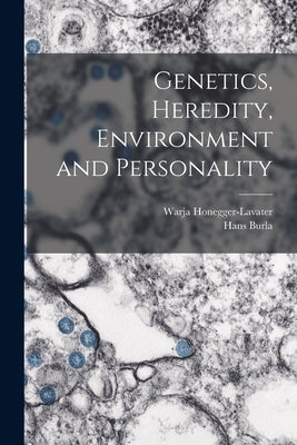 Genetics, Heredity, Environment and Personality by Honegger-Lavater, Warja