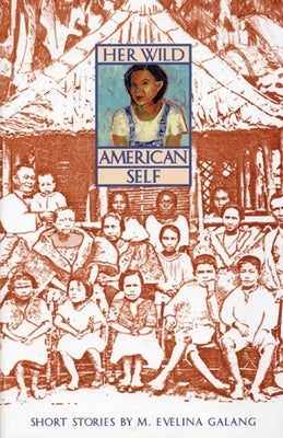 Her Wild American Self by Galang, M. Evelina