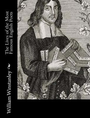The Lives of the Most Famous English Poets by Winstanley, William