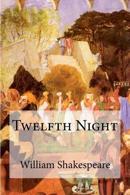 Twelfth Night by Shakespeare, William